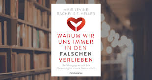 Eines haben jedoch alle verliebten gemein: Amir Levine Warum Wir Uns Immer In Den Falschen Verlieben Goldmann Verlag Taschenbuch
