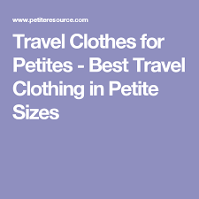 Travel Clothes For Petites Best Travel Clothing In Petite Sizes Travel Outfit Travel Hearth And Patio