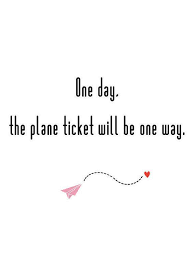 One Day The Plane Ticket Will Be One Way I Promise This Simple And Elegant C Distance Relationship Quotes Quotes For Your Girlfriend Distance Love Quotes