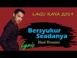 Raya husaini ve diğer tanıdıklarınla iletişim kurmak için facebook'a katıl. Bersyukur Seadanya Hael Husaini Lirik Lagu Raya 2019 Youtube