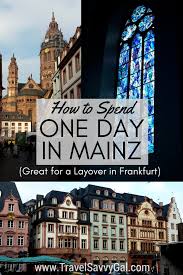 30.58 km) erhalten sie optimale zugverbindungen inkl. How To Spend One Day In Mainz Germany Travel Savvy Gal Mainz Germany Mainz Germany