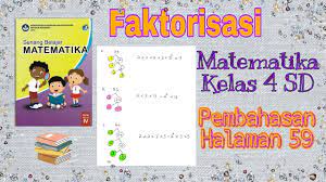 Kunci jawaban kelas 3 sd di buku tematik terpadu kurikulum 2013 halaman 52 53 59 61. Faktorisasi Matematika Kelas 4 Sd Halaman 59 Youtube