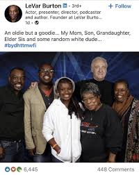 And the wait is nearly over. Best 30 Levar Burton Fun On 9gag