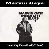 Share 0 0 0 0. Marvin Gaye Inner City Blues Kossi S Tribute Soundthings