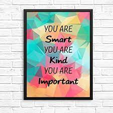 With tenor, maker of gif keyboard, add popular you is smart you is kind animated gifs to your conversations. Amazon Com You Are Smart You Are Kind You Are Important Motivational Quote Poster Art Prints Classroom Office Home Wall Art Inspire Hard Work Decor Colorful 12x10in Posters Prints