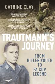 Trautmann was in germany almost unknown, and never played in the national team of his country. Trautmann S Journey By Catrine Clay Penguin Books Australia
