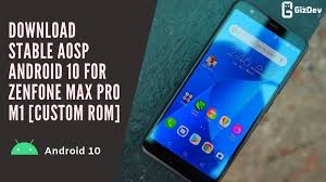 Download Stable Aosp Android 10 For Zenfone Max Pro M1 Custom Rom