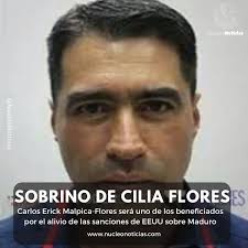 EEUU levantaría la sanción personal al sobrino de Cilia Flores, Carlos Erick  Malpica Flores, luego de que Maduro y Cilia optaran salvarlo a él (dentro  de varias propuestas) para regresar a la