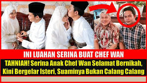 Resepi masakan malaysia dan luar negara khas untuk anda. Tahniah Serina Anak Chef Wan Selamat Bernikah Kini Bergelar Isteri Suaminya Bukan Calang Calang Youtube