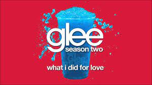 Won't forget, can't regret what i did for love. What I Did For Love Glee Hd Full Studio Youtube