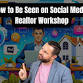 How to Be Seen on Social Media- Realtor Workshop