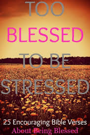 Check spelling or type a new query. 25 Encouraging Bible Verses About Being Blessed Powerful