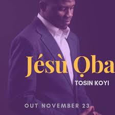 Tosin Koyi Serves Up New Single Jesu Joba Afrobeat Downloads Download Gospel Music Gospel Song Gospel Music