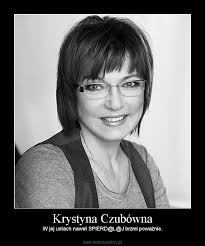 Czytaj więcej na super express. Krystyna Czubowna Demotywatory Pl
