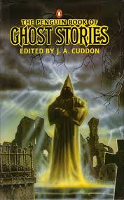 Includes supernatural tales and legends: The Penguin Book Of Ghost Stories By J A Cuddon