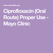 Ciprofloxacin Oral Route Proper Use Mayo Clinic Oral Dental Rinse Mayo Clinic