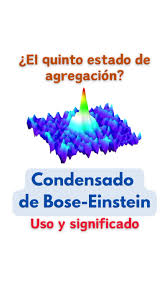 Condensado de Bose Einstein: Un 5º Estado de la Materia