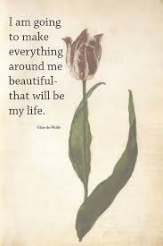 Before you dive into the 25 sensational quotes of tulips; Inspirational Positive Life Quotes I Am Going To Make Everything Around Me Beautiful That Will Be My Life Quote Omg Quotes Your Daily Dose Of Motivation Positivity