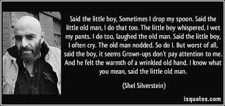 Said The Little Boy Sometimes I Drop My Spoon Said The Little Old Man I Do That Too The Little Boy Whispered I Wet My Pa Old Things Little Boys Man