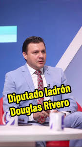 Diputado ladrón Douglas Rivero