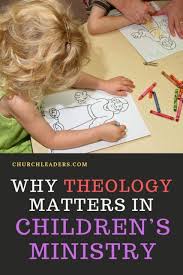 Why Theology Matters In Children S Ministry Children S Ministry Childrens Ministry Childrens Ministry Director