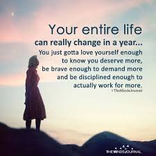 Your Entire Life Can Really Change In A Year True Happiness Quotes Positivity Inspirational Quotes