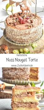 Rezept Fur Eine Nuss Nougat Torte Zuckerdeern De Rezept In 2020 Nougat Torte Kuchen Und Torten Torten