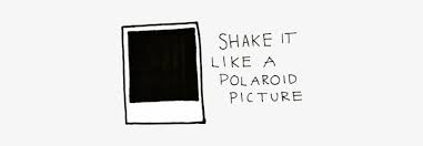 There is no need to spend time adjusting the color, tone and other settings of a page to create some polaroid. Transparent Tumblr Words Transparent Shake It Like A Polaroid Png Image Transparent Png Free Download On Seekpng