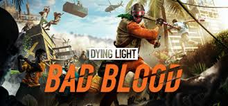 Dying Light Bad Blood On Steam