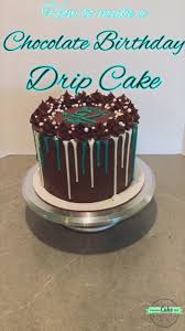 Chocolate Birthday Drip Cake Video Birthday Drip Cake Chocolate Cake Decoration Chocolate Cake Designs