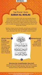 Surah al ikhlas ini pendek sahaja iaitu mempunyai empat ayat dan surah ke 112 dalam al ouran. Khasiat Surat Al Ikhlas Republika Online