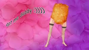 Frickin Fresh M E M E S Tater Thot