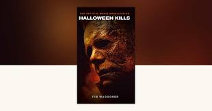 Halloween Kills: The Official Movie Novelization by Tim Waggoner:  9781789096019 | PenguinRandomHouse.com: Books