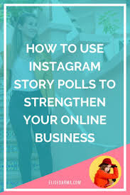 How To Use Instagram Story Polls To Strengthen Your Online Business Elise Darma Instagram Story Online Business Instagram Marketing
