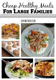 And even healthy(ish) dessert options. Cheap Healthy Meals For Large Families Large Family Meals Healthy Family Meals Frugal Meals