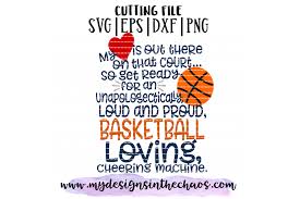 Download Loud And Proud Svg Basketball Mom Svg Basketball Svg Silhouette By My Designs In The Chaos Thehungryjpeg Com