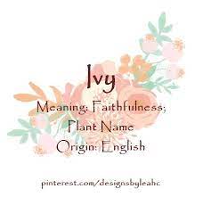 Baby Girl Name Ivy Meaning Faithfulness Plant Name Origin English Baby Girl Names Baby Girl Names Elegant Original Baby Names
