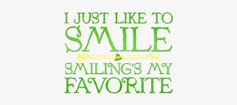 I just like to smile, smiling's my favorite. Elf Just Like To Smile Smiling S My Favorite Quote Transparent Png 400x400 Free Download On Nicepng