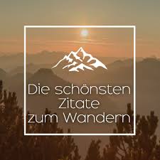 Die 100 Besten Wanderzitate Zitate Zu Wandern Berge Reisen Und Natur Wanderlust Zitate Zitat Wand Zitate