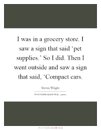 I Was In A Grocery Store I Saw A Sign That Said Pet Picture Quotes