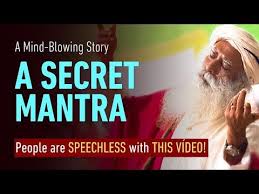 A Secret Mantra Sadhguru Youtube Mantras Motivational Videos For Success Best Motivational Videos
