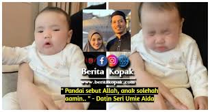 Lebih dari 100 pilihan nama bayi lelaki yang mama boleh pilih! Pandai Sebut Allah Anak Solehah Aamin Datin Seri Umie Aida Berita Kopak Cc