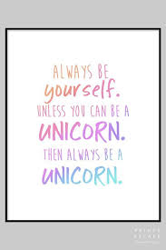 Always Be Yourself Unless You Can Be A Unicorn Then Always Be A Unicorn Unicorn Printable Wall Art Always Be A Unicorn Quote Be Unicorn Quotes Unicorn Printables Sparkle Quotes