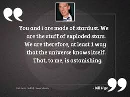 You And I Are Made Inspirational Quote By Bill Nye