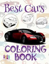 Download Best Cars Cars Coloring Book Young Boy Coloring Book 7 Year Old Colouring Book Kids Coloring Book Easel Kids Creative Publishing 9781983771491