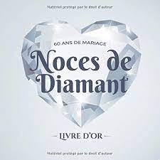 Amazon Fr 60 Ans De Mariage Noces De Diamant Livre D Or Decoration Pour La Fete Du 60e Anniversaire De Mariage Cadeau Pour Les Noces De Diamant Un Bel
