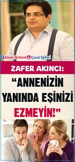Gelin Kaynana Iliskileri Annenizin Yaninda Esinizi Ezmeyin Zafer Akinci Parenting Quotes Cards
