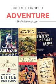 Books To Inspire Adventure Reading About Travel Best Travel Books Best Adventure Books Machu Picchu Amazon S Best Travel Books Books Best Adventure Books