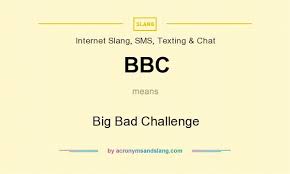 Bbc Big Bad Challenge By Acronymsandslang Com