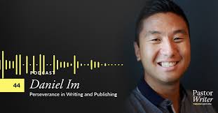 44. Daniel Im — Perseverance in Writing and Publishing